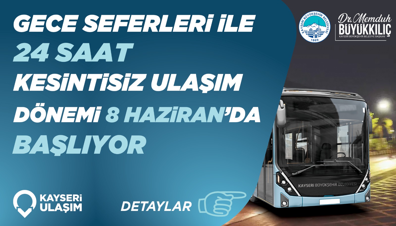 Başkan Büyükkılıç: “Gece Seferleri ile 24 Saat Kesintisiz Ulaşım Dönemi Başlıyor”